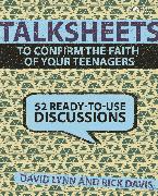 TalkSheets to Confirm the Faith of Your Teenagers