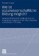 Wie ist sozialwissenschaftliche Bildung möglich?