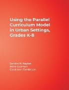 Using the Parallel Curriculum Model in Urban Settings, Grades K-8
