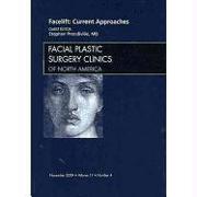 Facelift: Current Approaches, an Issue of Facial Plastic Surgery Clinics: Volume 17-4
