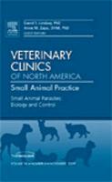 Small Animal Parasites: Biology and Control, an Issue of Veterinary Clinics: Small Animal Practice: Volume 39-6