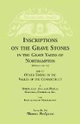 Inscriptions on the Grave Stones in the Grave Yards of Northampton and of Other Towns in the Valley of the Connecticut, as Springfield, Amherst, Hadley, Hatfield, Deerfield, &c. with Brief Annals of Northampton