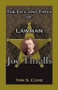 The Life and Times of Lawman Joe Thralls