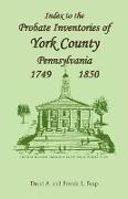 Index to the Probate Inventories of York County, Pennsylvania, 1749-1850