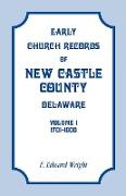 Early Church Records of New Castle County, Delaware, Volume 1, 1701-1800