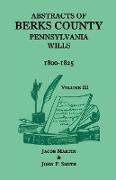 Abstracts of Berks County, Pennsylvania Wills, 1800-1825