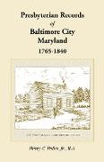 Presbyterian Records of Baltimore City, Maryland, 1765-1840