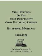Vital Records of the First Independent (Now Unitarian) Church, Baltimore, Maryland 1818-1921