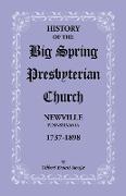 History of the Big Spring Presbyterian Church, Newville, Pennsylvania, 1737-1898