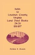 Index to Loudoun County, Virginia Land Deed Books, 2n-2u, 1811-1817