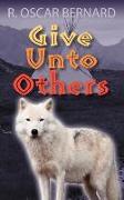 Give Unto Others