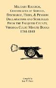 Military Records, Certificates of Service, Discharge, Heirs, & Pensions Declarations and Schedules From the Fauquier County, Virginia Court Minute Books 1784-1840