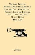 Military Records, Pensions Applications, Heirs at Law and Civil War Military Records from the Fauquier County, Virginia Court Minute Books 1840-1904