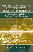 Software Estimation Best Practices, Tools, & Techniques: A Complete Guide for Software Project Estimators