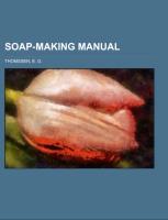 Soap-Making Manual, A Practical Handbook on the Raw Materials, Their Manipulation, Analysis and Control in the Modern Soap Plant