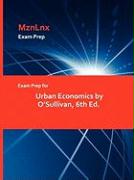 Exam Prep for Urban Economics by O'Sullivan, 6th Ed.