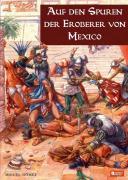 Auf den Spuren der Eroberer von Mexiko