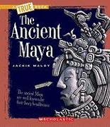 The Ancient Maya (a True Book: Ancient Civilizations)