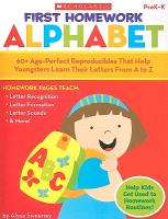 First Homework: Alphabet, PreK-K: 60+ Age-Perfect Reproducibles That Help Youngsters Learn Their Letters from A to Z