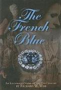 The French Blue: A Novel of the 17th Century