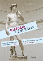 Historia Generalis - Europas (Kultur-)Geschichte von der Frühzeit bis zur Gegenwart in Schautafeln 1