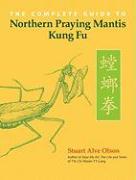 The Complete Guide to Northern Praying Mantis Kung Fu