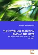 THE EBYEBUGO TRADITION AMONG THE HAYA