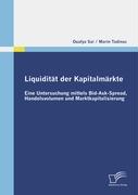 Liquidität der Kapitalmärkte: Eine Untersuchung mittels Bid-Ask-Spread, Handelsvolumen und Marktkapitalisierung