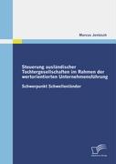 Steuerung ausländischer Tochtergesellschaften im Rahmen der wertorientierten Unternehmensführung