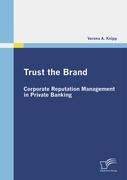 Trust the Brand - Corporate Reputation Management in Private Banking
