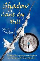 Shadow on Cant-Dog Hill: A Tale of Love, Mystery, and Redemption in Vermont's Northeast Kingdom