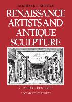 Renaissance Artists and Antique Sculpture: A Handbook of Sources