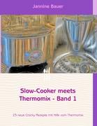 Slow-Cooker meets Thermomix - Band 1