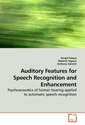 Auditory Features for Speech Recognition and Enhancement