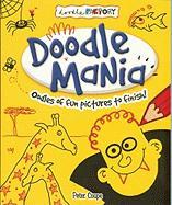 Doodle Mania: Oodles of Fun Pictures to Finish!