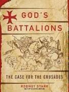 God's Battalions: The Case for the Crusades