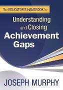 The Educator's Handbook for Understanding and Closing Achievement Gaps
