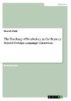 The Teaching of Vocabulary in the Primary School Foreign Language Classroom