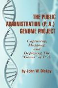 The Public Administration (P. A.) Genome Project Capturing, Mapping, and Deploying the "Genes" of P. A. (PB)