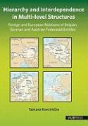 Hierarchy and Interdependence in Multi-Level Structures: Foreign and European Relations of Belgian, German and Austrian Federated Entities