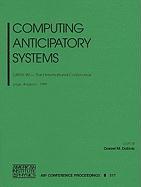 Computing Anticipatory Systems: Casys'99 - Third International Conference, Liege, Belgium, 9-14 August 1999