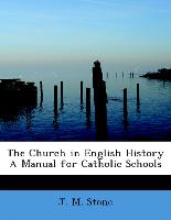The Church in English History a Manual for Catholic Schools