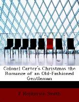 Colonel Carter's Christmas the Romance of an Old-Fashioned Gentleman