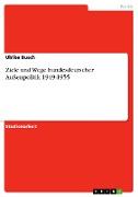 Ziele und Wege bundesdeutscher Aussenpolitik 1949-1955