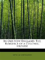 In Old New England: The Romance of a Colonial Fireside