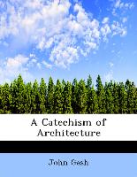 A Catechism of Architecture