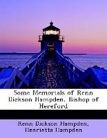 Some Memorials of Renn Dickson Hampden, Bishop of Hereford