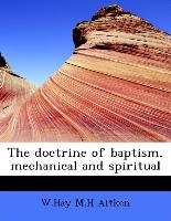 The Doctrine of Baptism, Mechanical and Spiritual