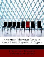 American Marriage Laws in their Social Aspects: A Digest