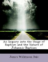 An Inquiry into the Usage of Baptism and the Nature of Johannic Baptism